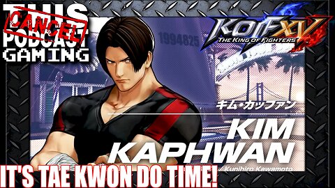 King of Fighters XV: It's Tae Kwon Do Time! Kim Kaphwan Joins the Roster!