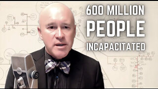 Vaccine Disaster, Best Case Scenario: "We're Talking About 600 Million People Incapacitated!"