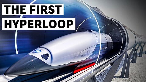 The FIRST Hyperloop How Long Until Is Here