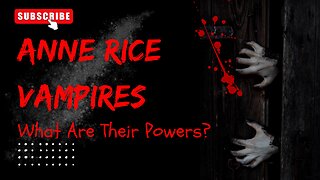 Anne Rice Vampire's Powers