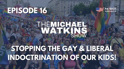 STOPPING LGBT INDOCTRINATION OF OUR KIDS! - Michael Watkins Show (August 31st, 2023 - Episode 16)