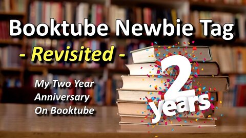 The Booktube Newbie Tag - Revisited