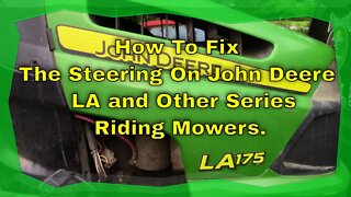 How To Fix The Steering On John Deere L, LA and D Series Riding Mowers.