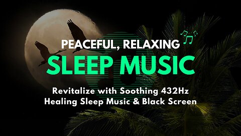 Revitalize with Soothing 432Hz Healing Sleep Music & Black Screen