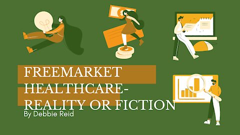 FreeMarket Healthcare Reality or Fiction?