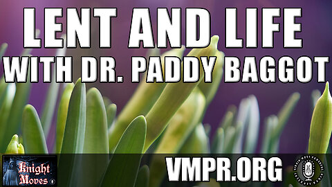 13 Mar 23, Knight Moves: Lent and Life with Dr. Paddy Baggot