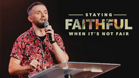 Staying Faithful When it's Not Fair | Pastor Vlad
