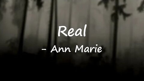 Ann Marie - Real (Lyrics) 🎵