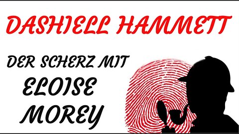 KRIMI Hörspiel - Dashiell Hammett - DER SCHERZ MIT ELOISE MOREY