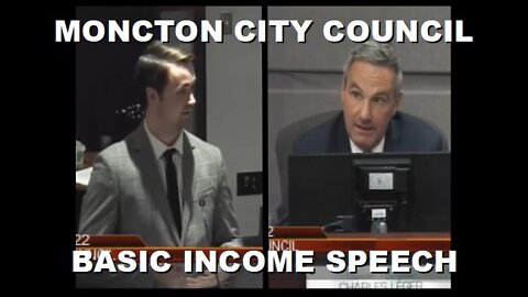 Moncton City Council Presentation for Supporting a Guaranteed Livable Basic Income | April 19th 2022