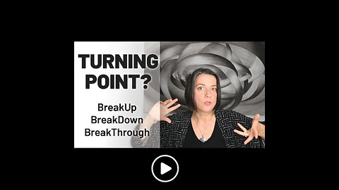 TURNING POINT! Break-Up/Down/Through! What my artistic crisis taught me about our current challenges