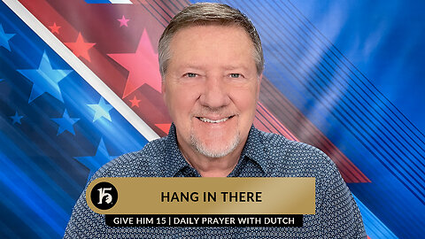 Hang In There | Give Him 15: Daily Prayer with Dutch | January 20, 2023