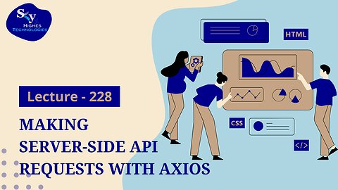 228. Making Server-Side API Requests with Axios | Skyhighes | Web Development