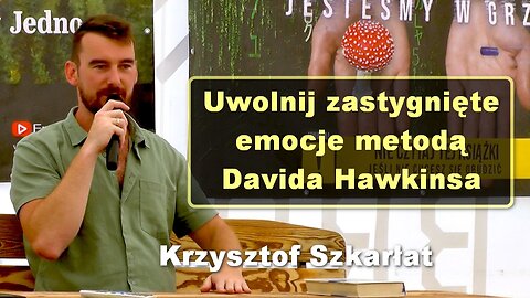 Uwolnij zastygnięte emocje metodą Davida Hawkinsa - Krzysztof Szkarłat