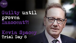 Guilty until Proven Innocent | Kevin Spacey | Trial Day 8