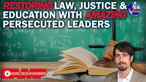 Restoring Law, Justice & Education With AMAZING Persecuted Leaders