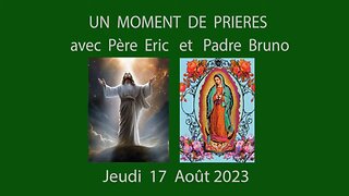 Un Moment de Prières avec Père Eric et Padre Bruno du 17.08.2023- Grand Réveil-