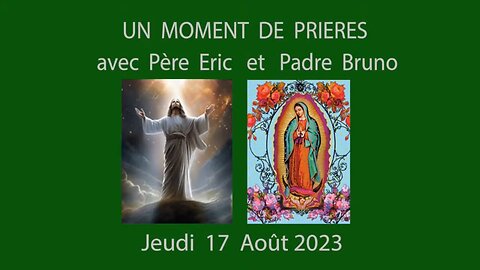 Un Moment de Prières avec Père Eric et Padre Bruno du 17.08.2023- Grand Réveil-