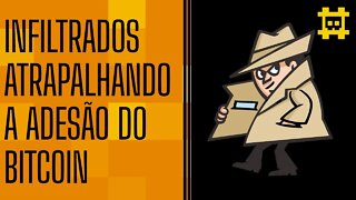 Companhias bitcoin sendo infiltradas e criando softwares para atrapalhar sua adesão - [CORTE]