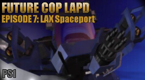 Playstation 1: Future Cop LAPD (Episode 7: LAX Spaceport)