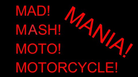 Mad Mash Moto Motorcycle Mania!