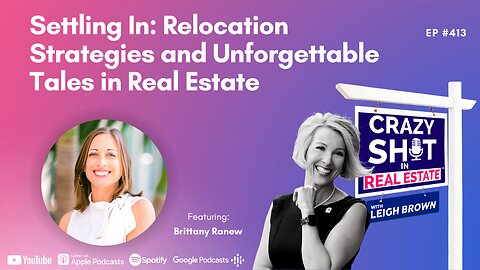 Settling In: Relocation Strategies and Unforgettable Tales in Real Estate with Brittany Ranew