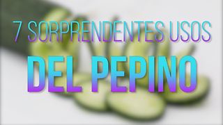 7 Sorprendenes Usos Del Pepino