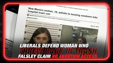 Liberals Defend Woman Who Threw Her Baby In Trash And Falsely Claimed She Had No Access