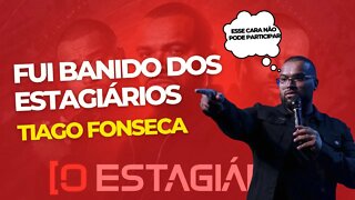 O Estagiário Tiago Fonseca - Fui Banido Do Estagiário