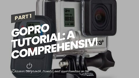 GoPro Tutorial: A Comprehensive Guide to Mastering Your GoPro Camera