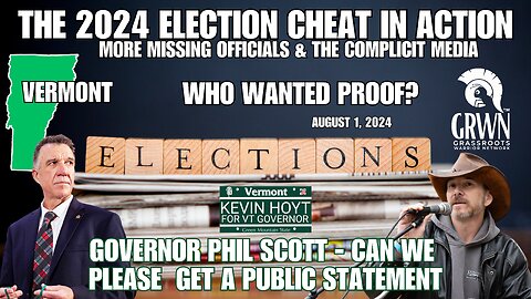 The 2024 ELECTION CHEAT in Vermont and an out of control, corrupt government that's MISSING?