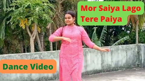 Mor Saiya Lago Tere Paiya II Dance Video II মোর সাই লাগো তেরে পায়া II