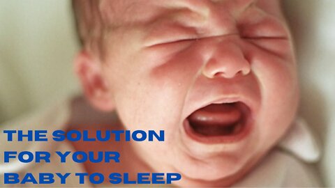 THE SOLUTION FOR YOUR BABY TO SLEEP