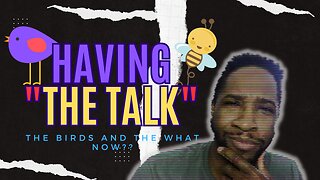 Dad Talks Ep.4 - "The Talk" avoiding the Birds & Bees??