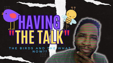 Dad Talks Ep.4 - "The Talk" avoiding the Birds & Bees??