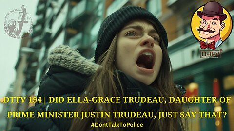 ⚠️DTTV 194⚠️| Did Ella-Grace Trudeau, Daughter of Prime Minister Justin Trudeau, Just Say That?