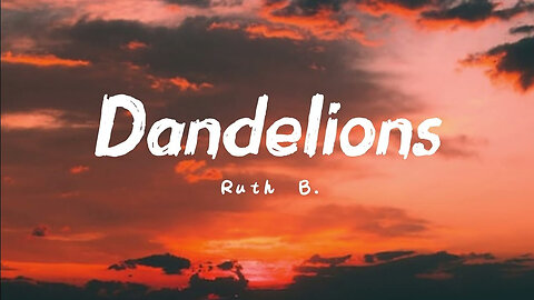 Ruth B. - Dandelions (Lyrics)