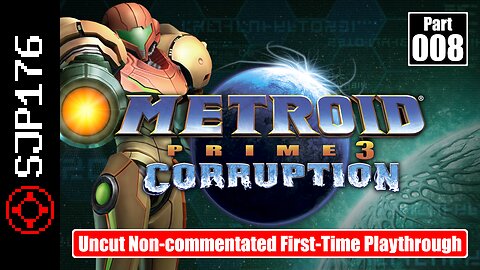 Metroid Prime 3: Corruption [Trilogy]—Part 008—Uncut Non-commentated First-Time Playthrough