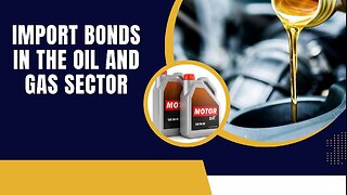 Import Bonds in the Oil and Gas Sector: A Guide for Investors