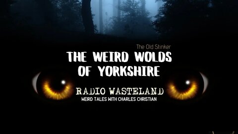 The Weird Wolds of Yorkshire: The Old Stinker