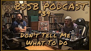 Don't Tell Me What To Do - BSSB Podcast #39