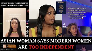 Asian Woman Says Modern Women Are Too Independent | Passport Bros Should Go to Asia