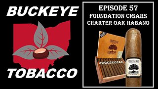 Episode 57 - Foundation Cigars Charter Oak Habano