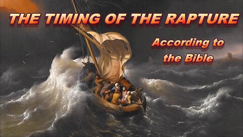 The Timing of the Rapture — According to the Bible
