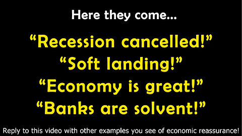 🔵 HERE THEY COME... “Recession cancelled!" “Soft landing!” “Economy is great!” “Banks are solvent!”