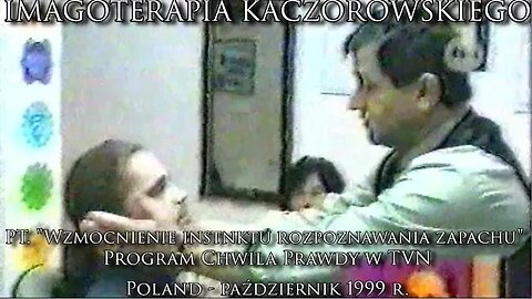 WZMOCNIENIE ISTYKTU ROZPOZNAWANIA ZAPACHU W PROGRAMIE TVN CHWILA PRAWDY W IMAGOTERAPII /TVN 1999