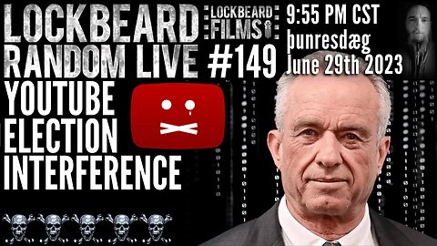 LOCKBEARD RANDOM LIVE #149. Youtube Election Interference