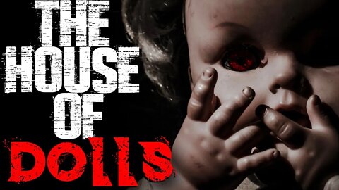 "The House Of Dolls" | Horror Storytime | Creepypasta 2020