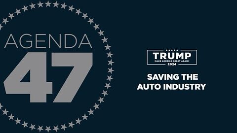 Agenda47: Rescuing America’s Auto Industry from Joe Biden’s Disastrous Job-Killing Policies