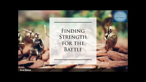 Finding Strength for the Battle - February 7, 2021